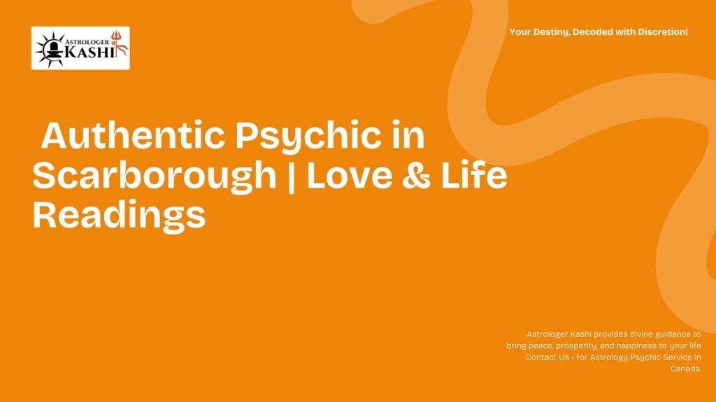 Authentic Psychic in Scarborough Love & Life Readings