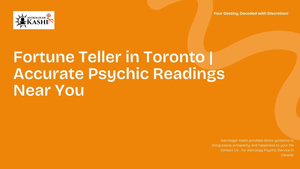 Fortune Teller in Toronto | Accurate Psychic Readings Near You